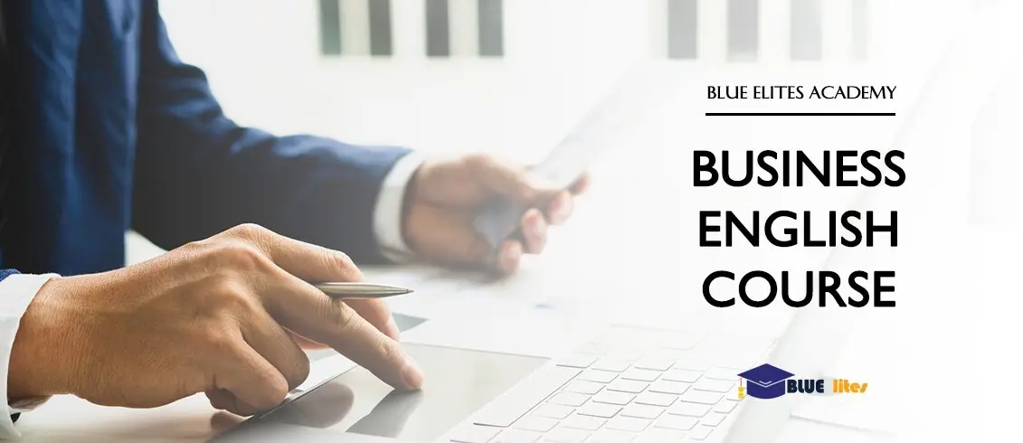 دوره آموزش زبان انگلیسی بازرگانی - مکاتبات و مکالمات تجاری در Blue Elites Academy